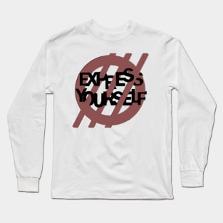 Don't Express Yourself Long Sleeve T-Shirt